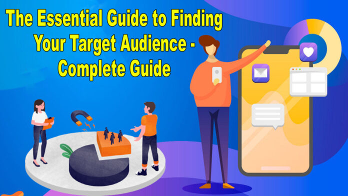 The Essential Guide to Finding Your Target Audience - Complete Guide