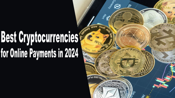 Best Cryptocurrencies for Online Payments in 2024