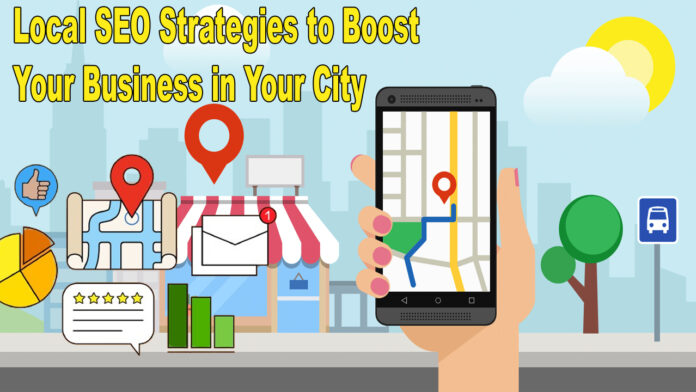 Local SEO Strategies to Boost Your Business in Your City