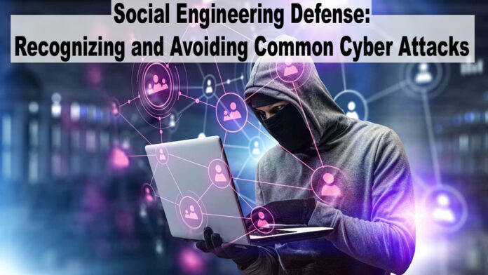 Social Engineering Defense Recognizing and Avoiding Common Cyber Attacks