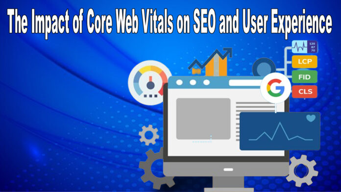 The Impact of Core Web Vitals on SEO and User Experience