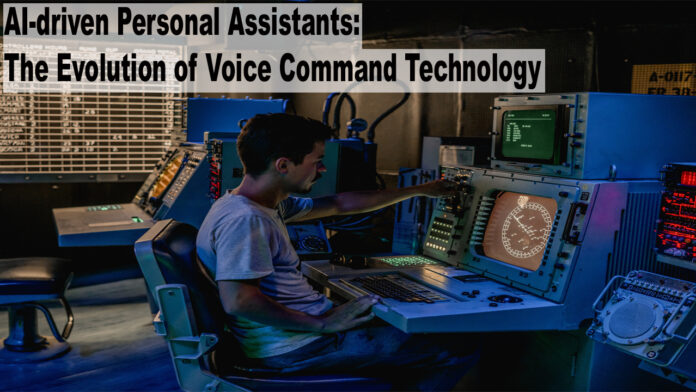 AI-driven Personal Assistants The Evolution of Voice Command Technology