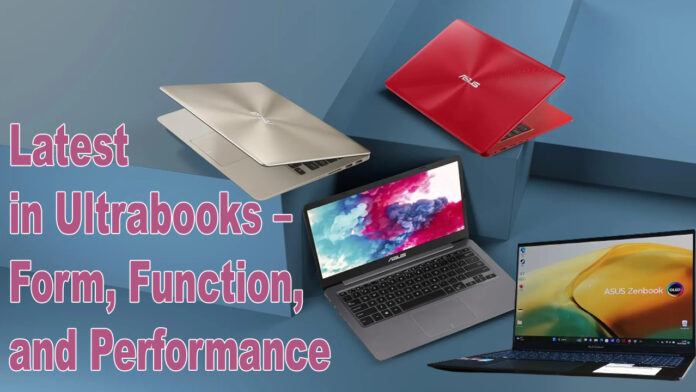 Exploring the Latest in Ultrabooks – Form, Function, and Performance