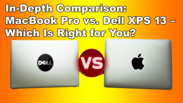 In-Depth Comparison MacBook Pro vs. Dell XPS 13 Which Is Right for You