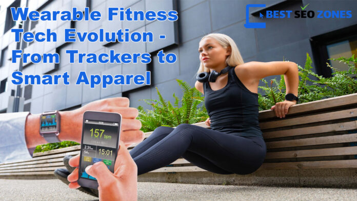 Wearable Fitness Tech Evolution - From Trackers to Smart Apparel