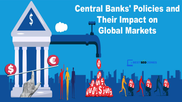 Central Banks Policies and Their Impact on Global Markets