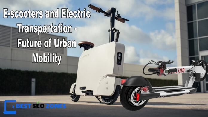 E-scooters and Electric Transportation - Future of Urban Mobility