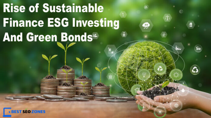 Rise of Sustainable Finance ESG Investing and Green Bonds