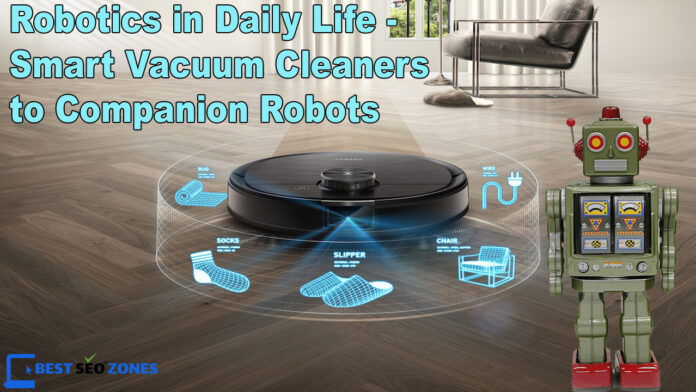 Robotics in Daily Life Smart Vacuum Cleaners to Companion