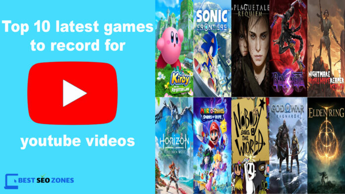 top 10 latest games to record for youtube videos - gaming