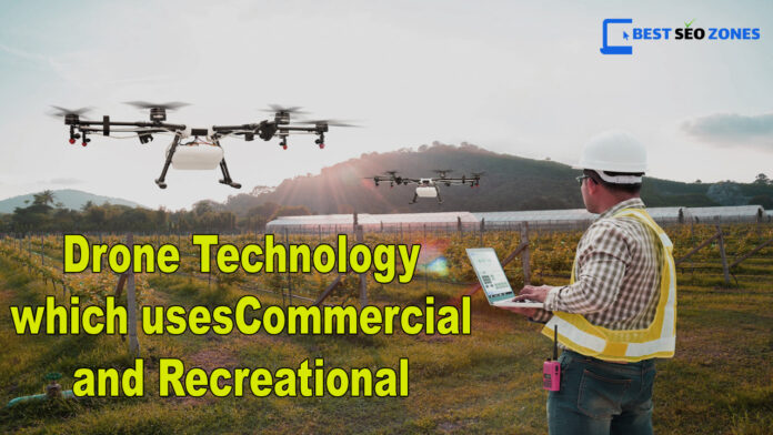 Innovations in Drone Technology which uses Commercial and Recreational