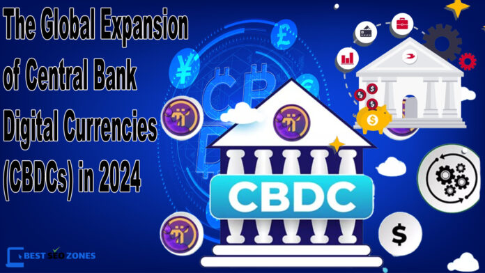 The Global Expansion of Central Bank Digital Currencies (CBDCs) in 2024