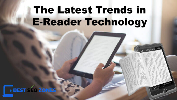 The Latest Trends in E-Reader Technology