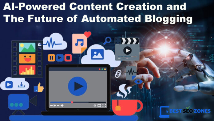 AI-Powered Content Creation and The Future of Automated Blogging