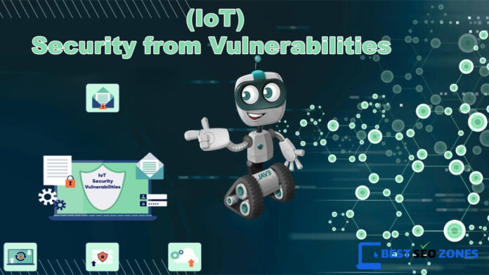 Safeguarding the Internet of Things (IoT) Security from Vulnerabilities