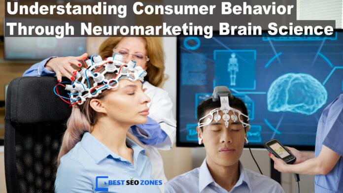 Understanding Consumer Behavior through Neuromarketing Brain Science