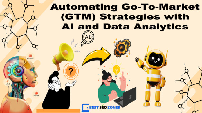 Automating Go-To-Market (GTM) Strategies with AI and Data Analytics