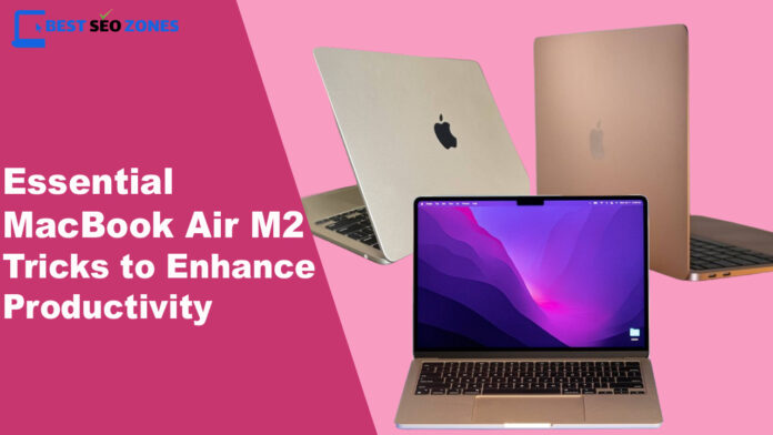 Essential MacBook Air M2 Tricks to Enhance Productivity