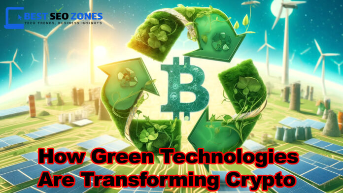 How Green Technologies Are Transforming Crypto