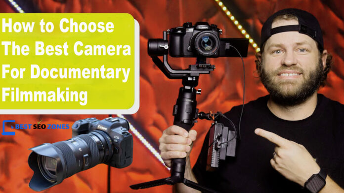 How to Choose the Best Camera for Documentary Filmmaking