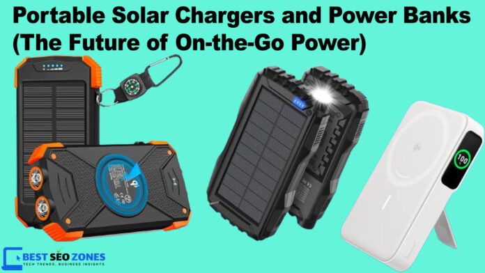 Portable Solar Chargers and Power Banks (The Future of On-the-Go Power)