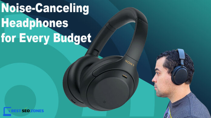 The Best Noise-Canceling Headphones for Every Budget in 2024