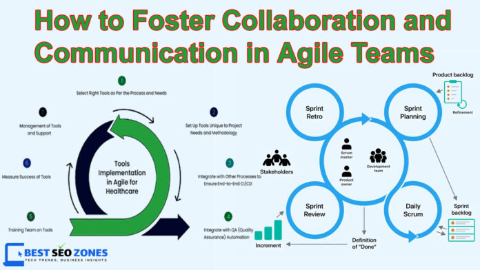 How to Foster Collaboration and Communication in Agile Teams