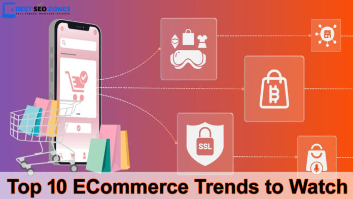 Top 10 ECommerce Trends to Watch