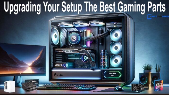 Upgrading Your Setup: The Best Gaming Parts of 2024