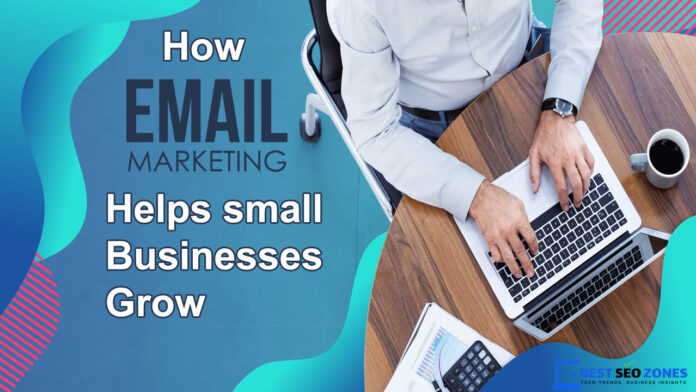 How email marketing helps small businesses grow